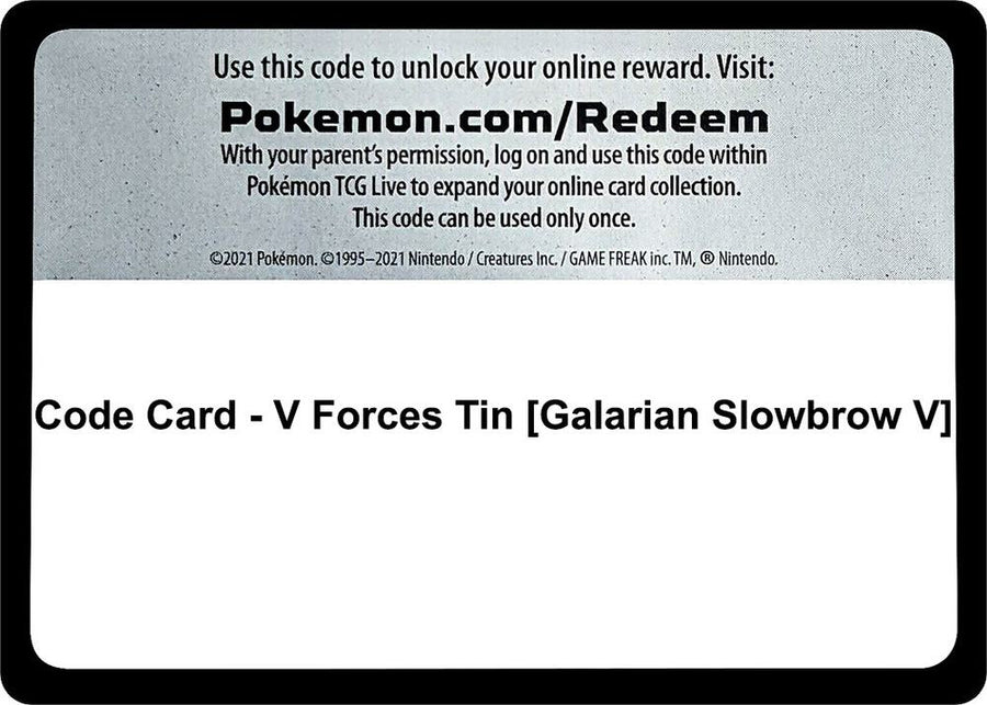 Code Card - V Forces Tin [Galarian Slowbrow V] (MCAP)